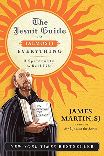 The Jesuit Guide to (Almost) Everything A Spirituality for Real Life [Paperback]
