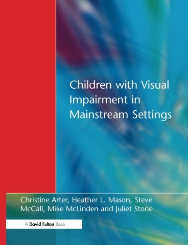 Children with Visual Impairment in Mainstream Settings [Paperback]