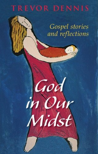 God in Our Midst  Gospel Stories and Reflections [Paperback]