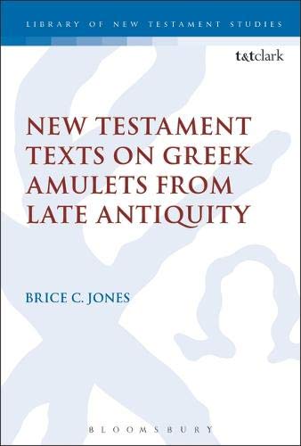New Testament Texts on Greek Amulets from Late Antiquity [Paperback]