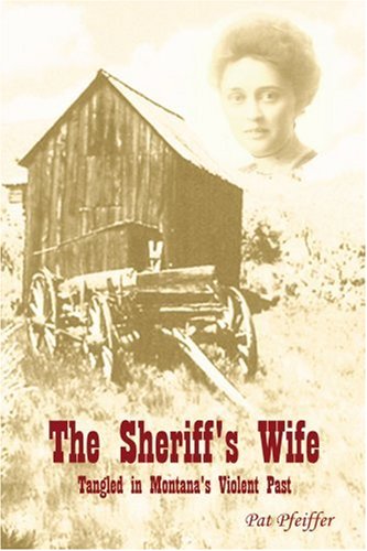 The Sheriff's Wife Tangled In Montana's Violent Past [Paperback]
