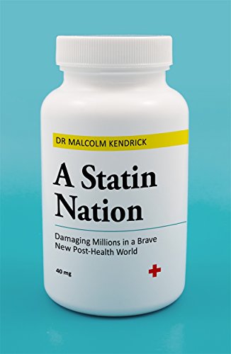 A Statin Nation Damaging Millions in a Brave New Post-health World [Paperback]