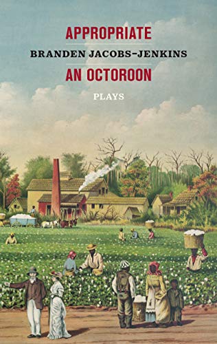 Appropriate/An Octoroon Plays [Paperback]