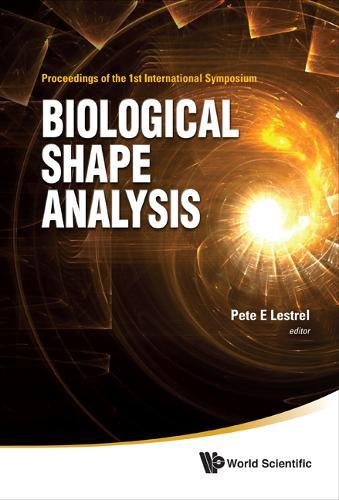 Biological Shape Analysis Proceedings of the 1st International Symposium [Hardcover]