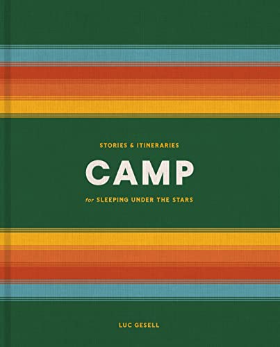 Camp Stories and Itineraries for Sleeping Under the Stars [Hardcover]