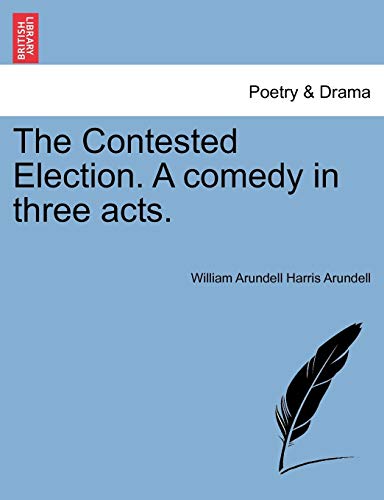 Contested Election a Comedy in Three Acts [Paperback]