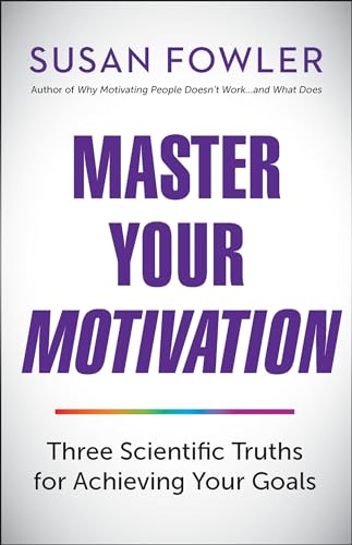 Master Your Motivation Three Scientific Truths for Achieving Your Goals [Paperback]