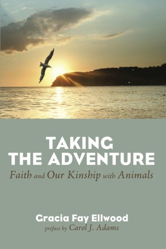 Taking The Adventure Faith And Our Kinship With Animals [Paperback]