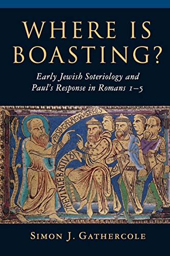 Where Is Boasting Early Jewish Soteriology And Paul's Response In Romans 15 [Paperback]
