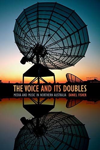 The Voice And Its Doubles Media And Music In Northern Australia [Paperback]