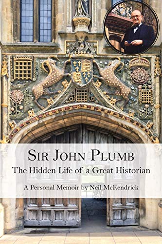 Sir John Plumb The Hidden Life of a Great Historian [Paperback]