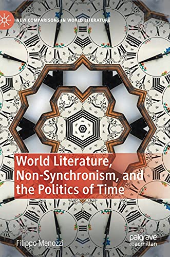 World Literature, Non-Synchronism, and the Politics of Time [Hardcover]