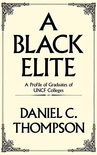 A Black Elite A Profile of Graduates of UNCF Colleges [Hardcover]