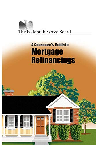 Consumer's Guide To Mortgage Refinancing (the Federal Reserve Board) [Paperback]
