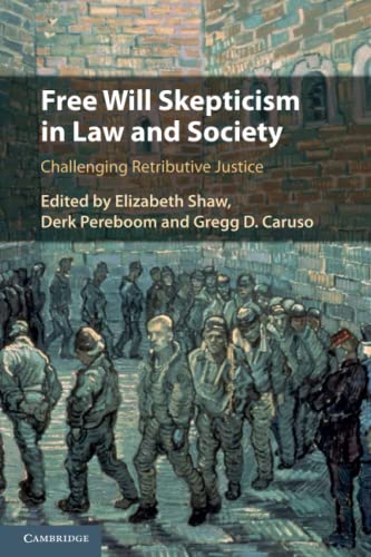 Free Will Skepticism in Law and Society Challenging Retributive Justice [Paperback]