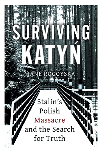 Surviving Katyn Stalin&39s Polish Massacre and the Search for Truth [Hardcover]