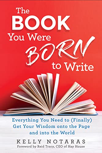 The Book You Were Born to Write Everything You Need to (Finally) Get Your Wisdo [Paperback]