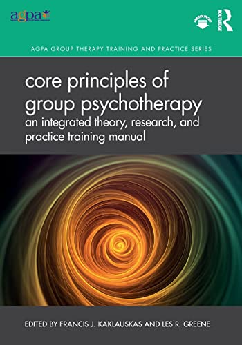 Core Principles of Group Psychotherapy An Integrated Theory, Research, and Prac [Paperback]