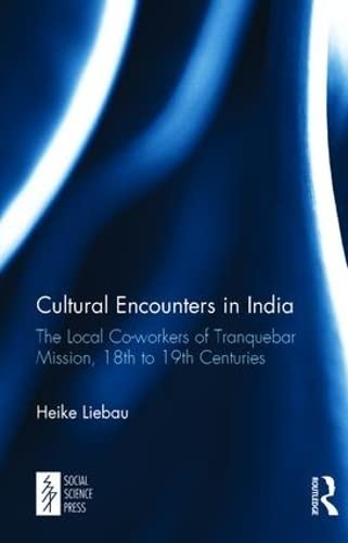 Cultural Encounters in India The Local Co-workers of Tranquebar Mission, 18th t [Hardcover]