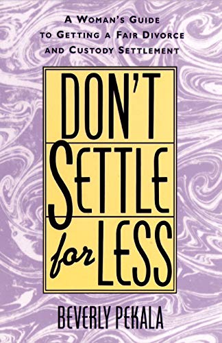 Don't Settle for Less A Woman's Guide to Getting a Fair Divorce & Custody S [Paperback]