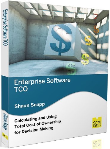 Enterprise Software Tco Calculating And Using Total Cost Of Ownership For Decis [Paperback]