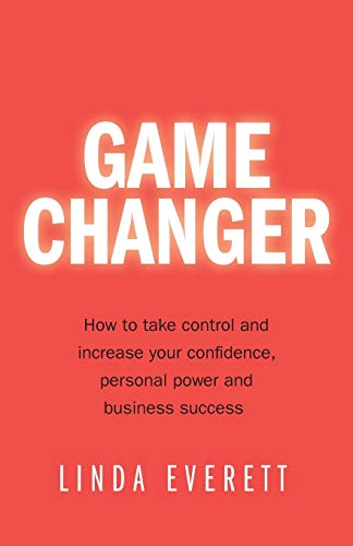 Game Changer - How To Take Control And Increase Your Confidence, Personal Power  [Paperback]