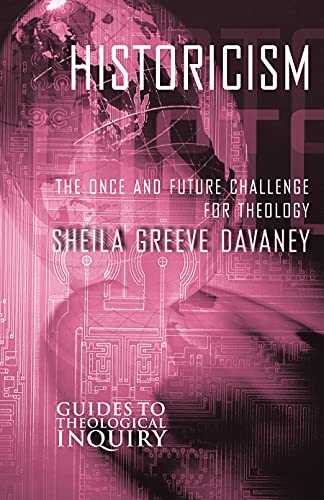 Historicism The Once And Future Challenge For Theology (guides To Theological I [Paperback]