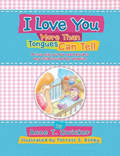 I Love You More Than Tongues Can Tell A Story To Be Read Aloud To All Those Tou [Paperback]