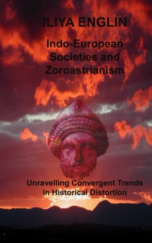 Indo-European Societies And Zoroastrianism Unravelling Convergent Trends In His [Paperback]