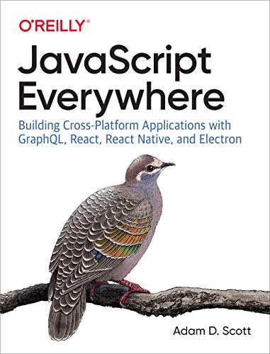 JavaScript Everywhere Building Cross-Platform Applications with GraphQL, React, [Paperback]