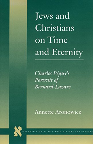 Jews and Christians on Time and Eternity Charles Pguys Portrait of Bernard-La [Hardcover]