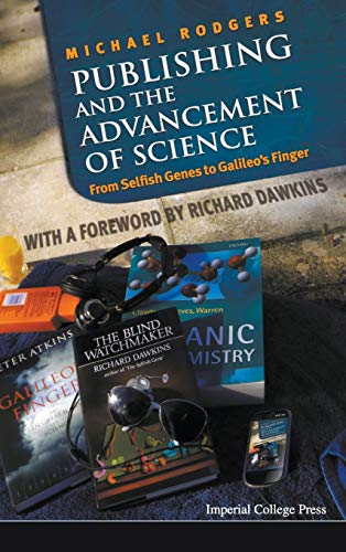 Publishing And The Advancement Of Science  From Selfish Genes To Galileo's Fing [Hardcover]