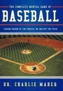 The Complete Mental Game Of Baseball Taking Charge Of The Process, On And Off T [Hardcover]