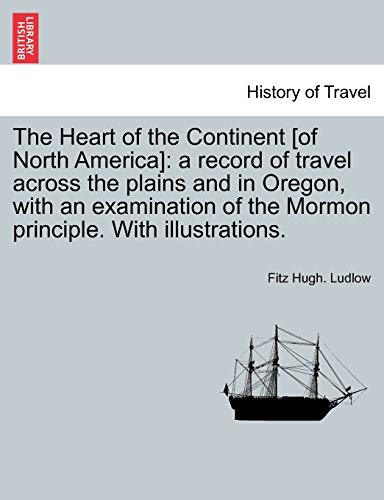 The Heart Of The Continent [of North America] A Record Of Travel Across The Pla [Paperback]