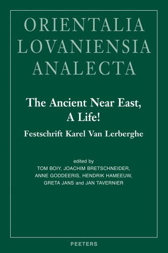 The Ancient Near East, A Life Festschrift Karel Van Lerberghe [Hardcover]