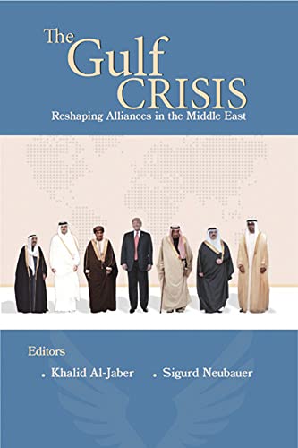 The Gulf Crisis Reshaping Alliances in The Middle East [Paperback]