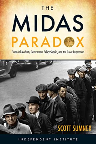 The Midas Paradox Financial Markets, Government Policy Shocks, and the Great De [Hardcover]