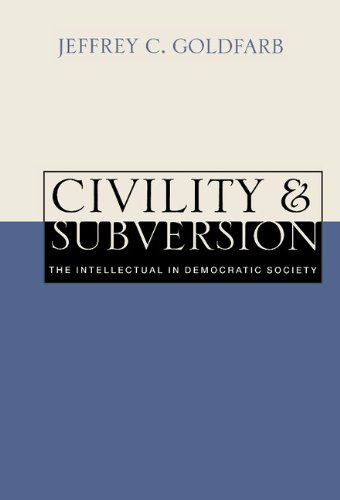 Civility and Subversion The Intellectual in Democratic Society [Hardcover]