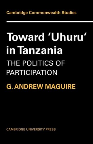 Toward 'Uhuru' in Tanzania The Politics of Participation [Paperback]