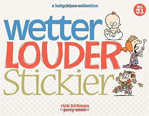Wetter, Louder, Stickier A Baby Blues Collection [Paperback]