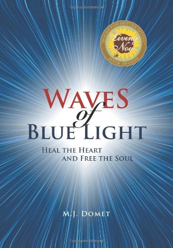 Waves Of Blue Light Heal The Heart And Free The Soul [Hardcover]