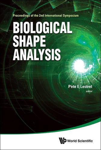 Biological Shape Analysis Proceedings of the 2nd International Symposium [Hardcover]