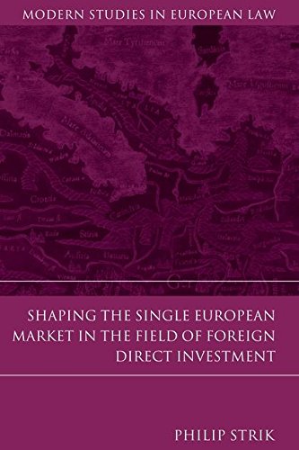 Shaping the Single European Market in the Field of Foreign Direct Investment [Hardcover]