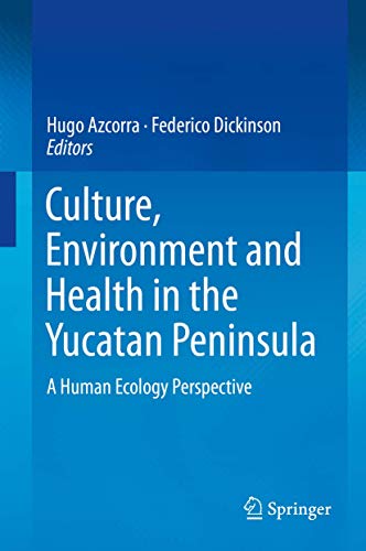 Culture, Environment and Health in the Yucatan Peninsula A Human Ecology Perspe [Hardcover]