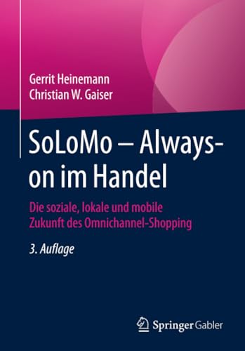 SoLoMo  Always-on im Handel Die soziale, lokale und mobile Zukunft des Omnicha [Paperback]
