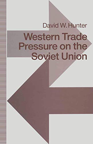 Western Trade Pressure on the Soviet Union An Interdependence Perspective on Sa [Paperback]