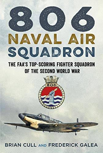 806 Naval Air Squadron The FAA's Top-Scoring Fighter Squadron of the Second Wor [Hardcover]