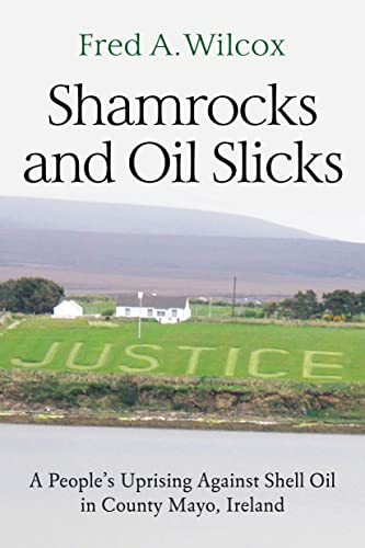Shamrocks and Oil Slicks A People's Uprising Against Shell Oil in County Mayo,  [Paperback]