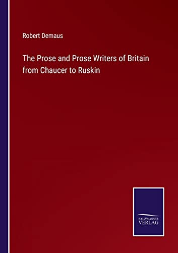 Prose And Prose Writers Of Britain From Chaucer To Ruskin