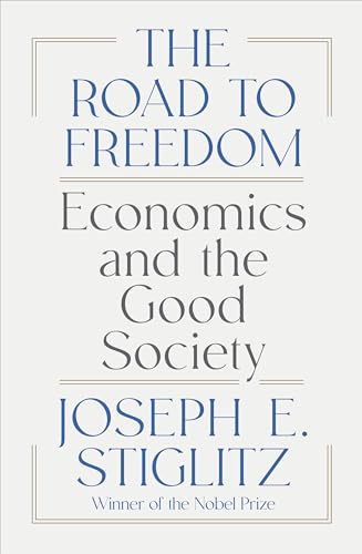 The Road to Freedom Economics and the Good Society [Hardcover]